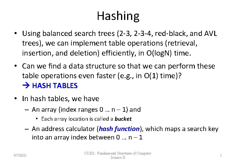 Hashing • Using balanced search trees (2 -3, 2 -3 -4, red-black, and AVL