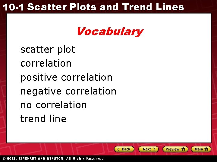 10 -1 Scatter Plots and Trend Lines Vocabulary scatter plot correlation positive correlation negative 10 -1 Scatter Plots and Trend Lines Vocabulary scatter plot correlation positive correlation negative