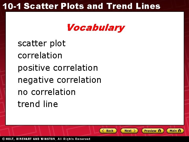 10 -1 Scatter Plots and Trend Lines Vocabulary scatter plot correlation positive correlation negative