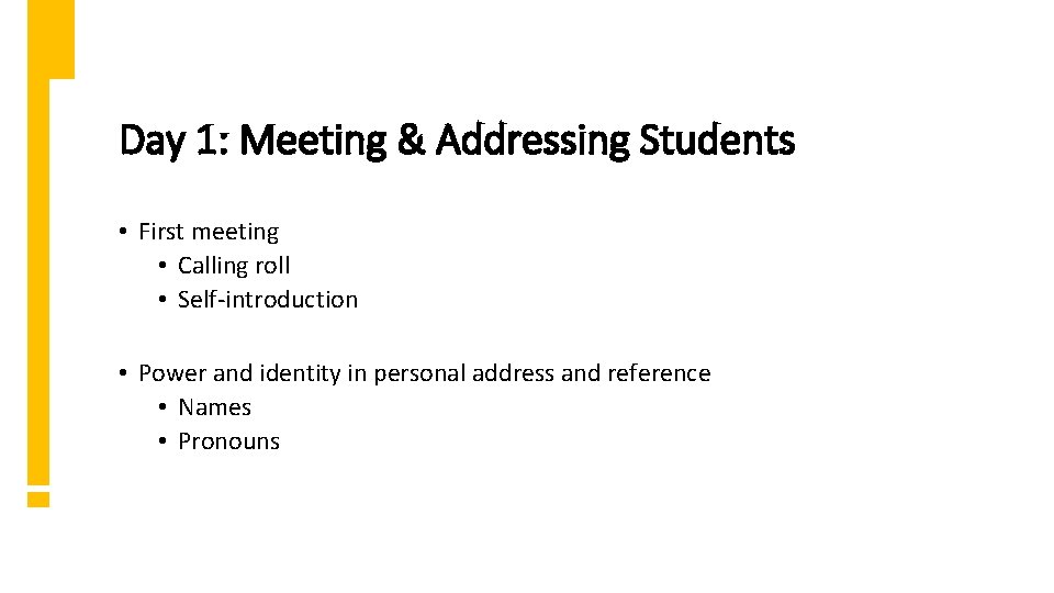 Day 1: Meeting & Addressing Students • First meeting • Calling roll • Self-introduction