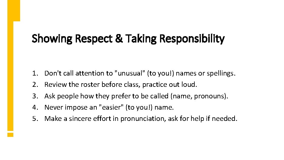 Showing Respect & Taking Responsibility 1. 2. 3. 4. 5. Don't call attention to