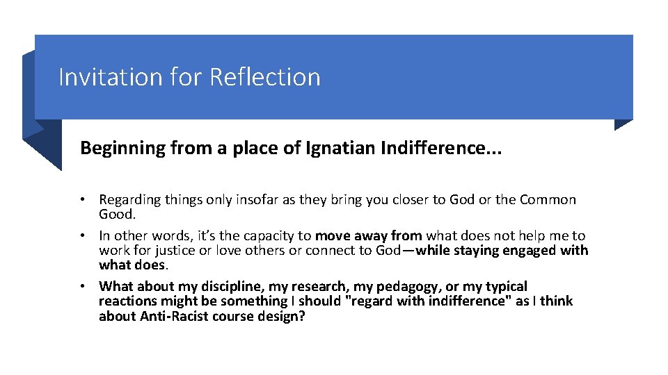 Invitation for Reflection Beginning from a place of Ignatian Indifference. . . • Regarding