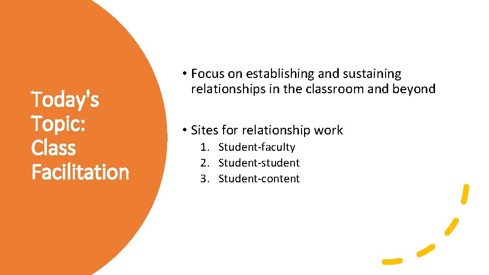 Today's Topic: Class Facilitation • Focus on establishing and sustaining relationships in the classroom