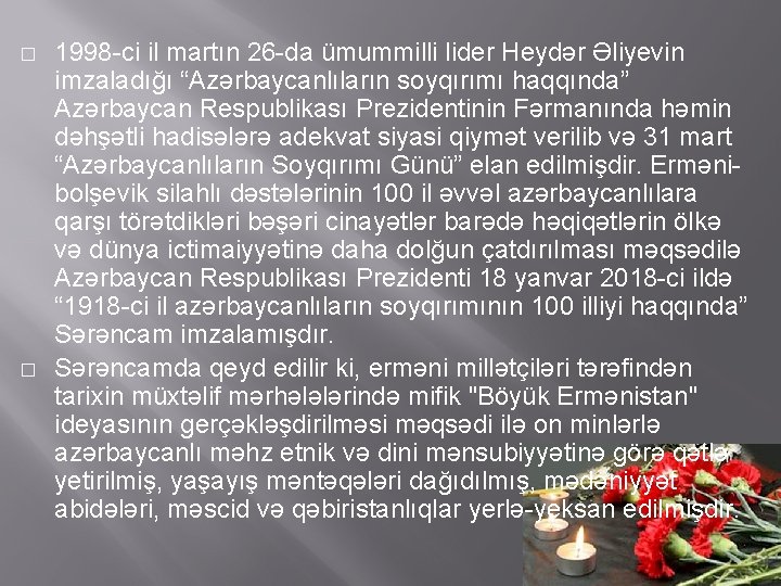 � � 1998 -ci il martın 26 -da ümummilli lider Heydər Əliyevin imzaladığı “Azərbaycanlıların