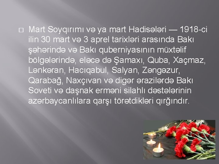 � Mart Soyqırımı və ya mart Hadisələri — 1918 -ci ilin 30 mart və