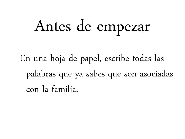 Antes de empezar En una hoja de papel, escribe todas las palabras que ya
