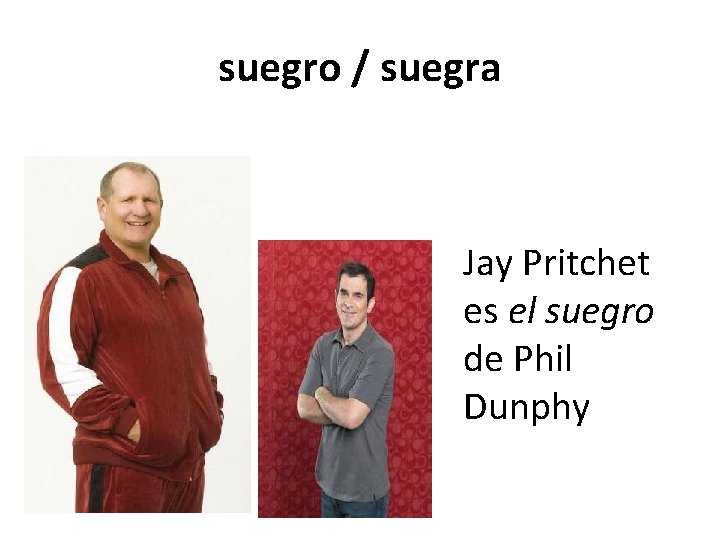 suegro / suegra Jay Pritchet es el suegro de Phil Dunphy 