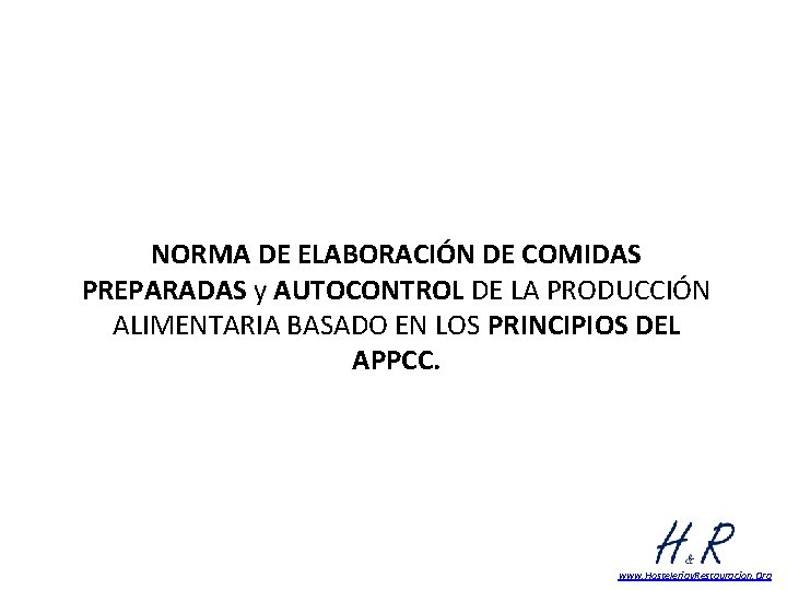 NORMA DE ELABORACIÓN DE COMIDAS PREPARADAS y AUTOCONTROL DE LA PRODUCCIÓN ALIMENTARIA BASADO EN