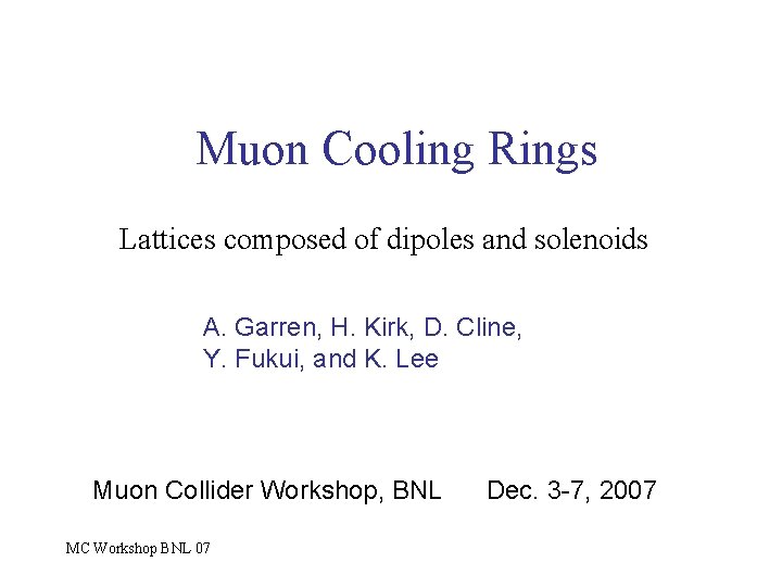 Muon Cooling Rings Lattices composed of dipoles and solenoids A. Garren, H. Kirk, D.