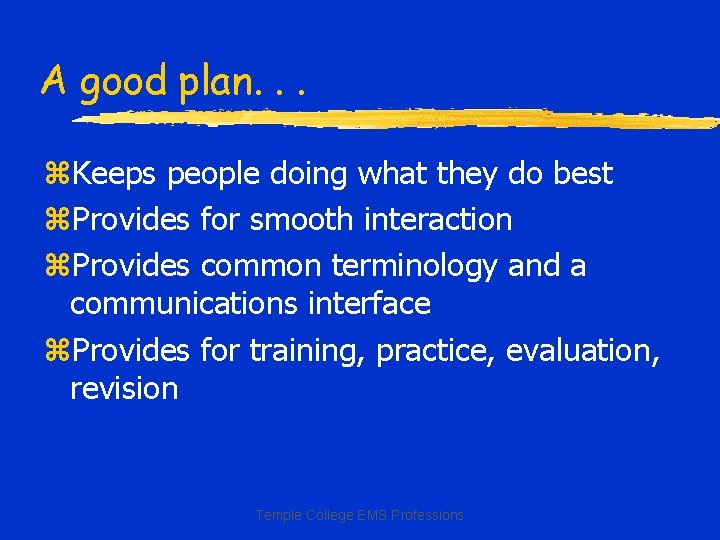 A good plan. . . z. Keeps people doing what they do best z.