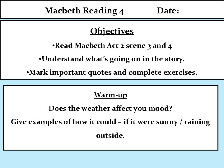 Macbeth Reading 4 Date: Objectives • Read Macbeth Act 2 scene 3 and 4