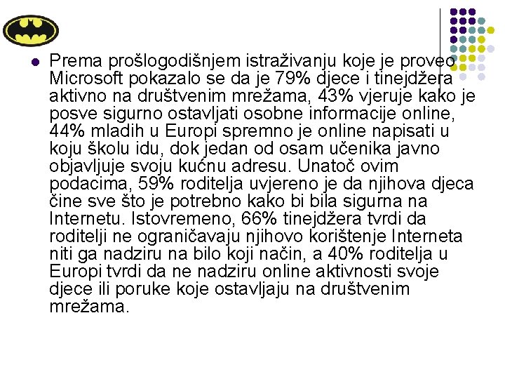 l Prema prošlogodišnjem istraživanju koje je proveo Microsoft pokazalo se da je 79% djece