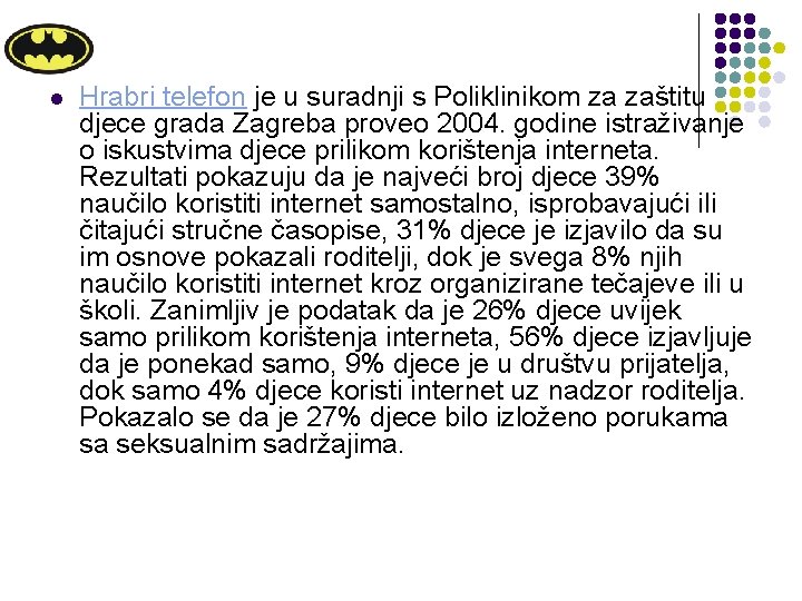 l Hrabri telefon je u suradnji s Poliklinikom za zaštitu djece grada Zagreba proveo