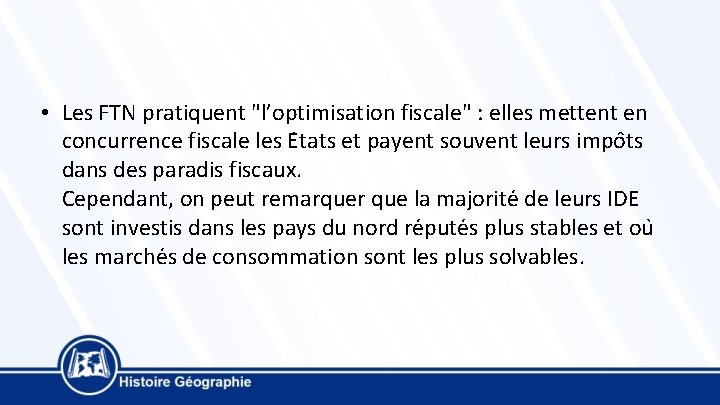  • Les FTN pratiquent "l’optimisation fiscale" : elles mettent en concurrence fiscale les