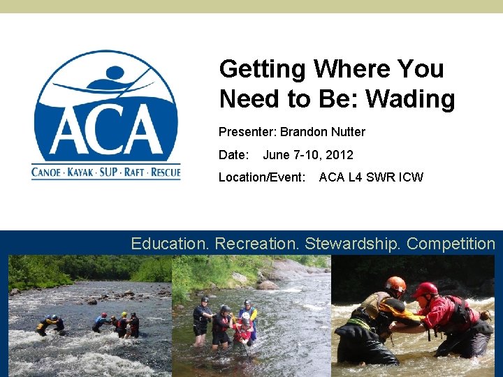 Getting Where You Need to Be: Wading Presenter: Brandon Nutter Date: June 7 -10,