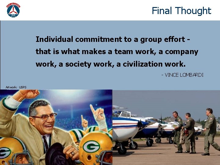 Final Thought Individual commitment to a group effort that is what makes a team