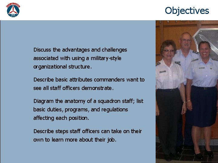 Objectives Discuss the advantages and challenges associated with using a military-style organizational structure. Describe