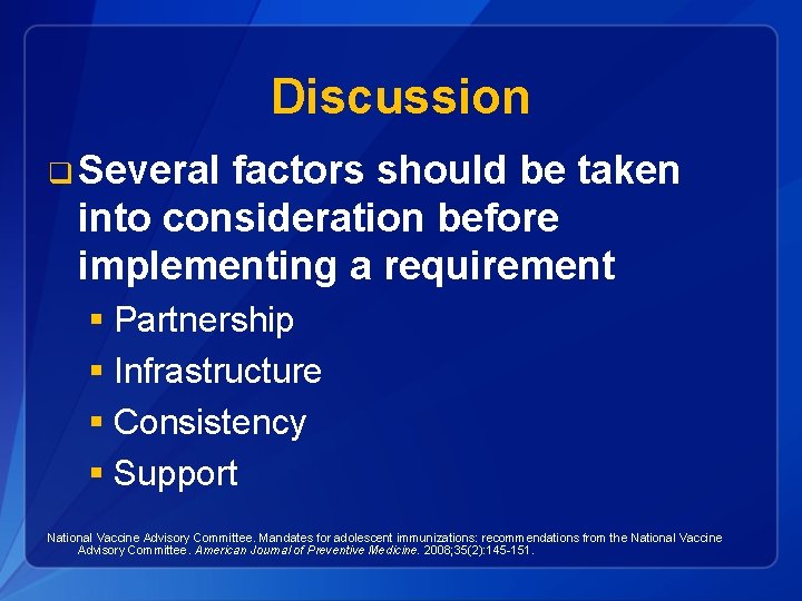 Discussion q Several factors should be taken into consideration before implementing a requirement §