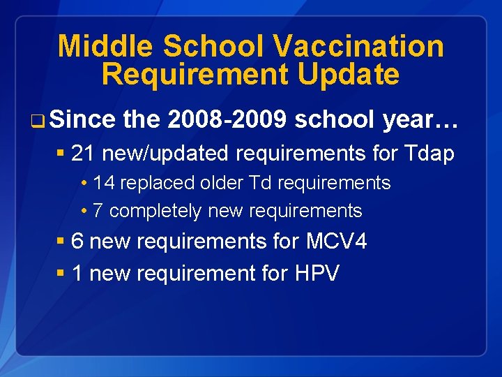 Middle School Vaccination Requirement Update q Since the 2008 -2009 school year… § 21