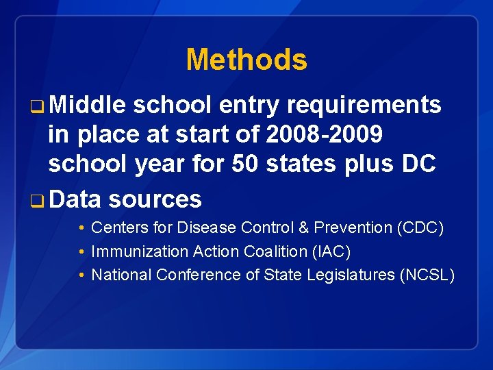 Methods q Middle school entry requirements in place at start of 2008 -2009 school