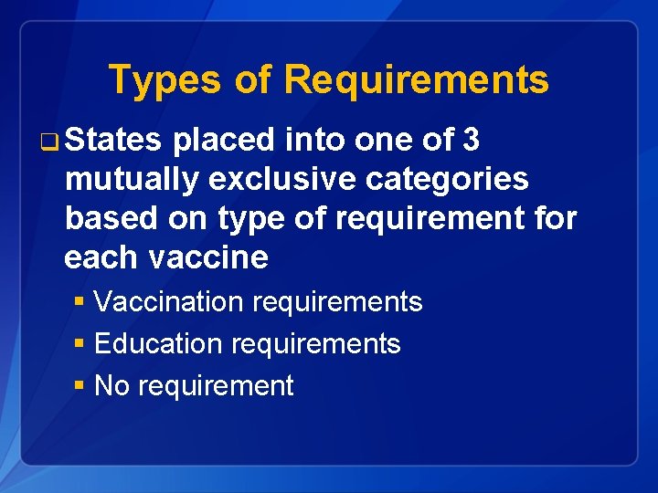 Types of Requirements q States placed into one of 3 mutually exclusive categories based