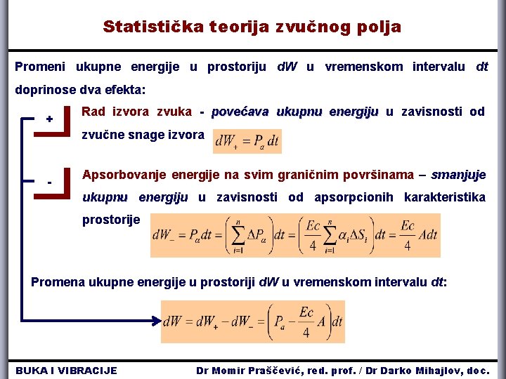 Statistička teorija zvučnog polja Promeni ukupne energije u prostoriju d. W u vremenskom intervalu