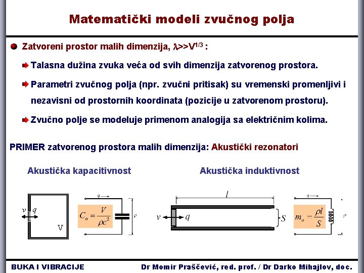 Matematički modeli zvučnog polja Zatvoreni prostor malih dimenzija, >>V 1/3 : Talasna dužina zvuka