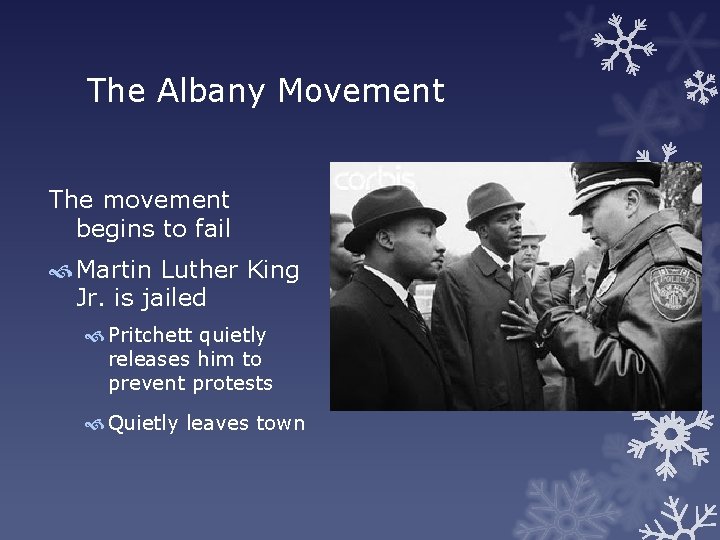 The Albany Movement The movement begins to fail Martin Luther King Jr. is jailed