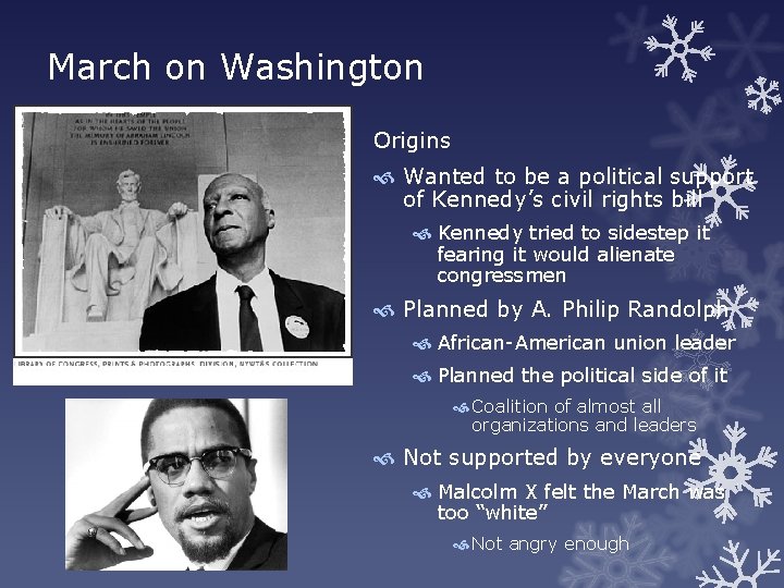 March on Washington Origins Wanted to be a political support of Kennedy’s civil rights