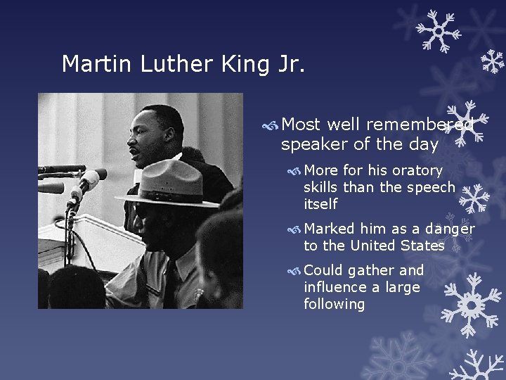 Martin Luther King Jr. Most well remembered speaker of the day More for his