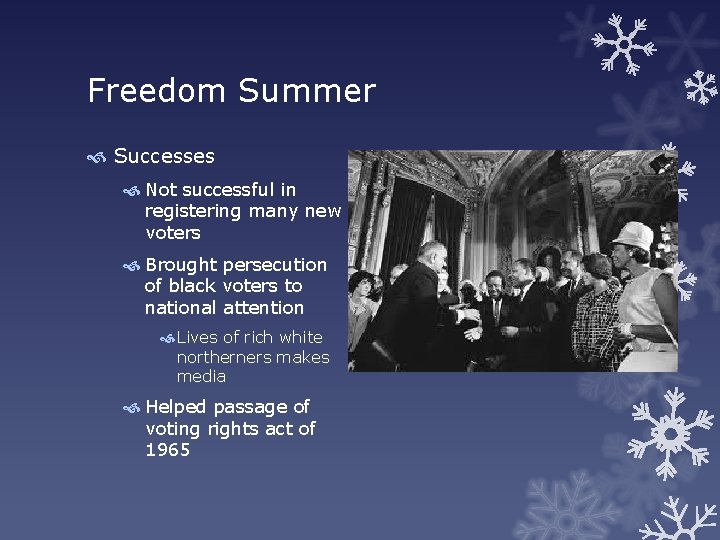 Freedom Summer Successes Not successful in registering many new voters Brought persecution of black