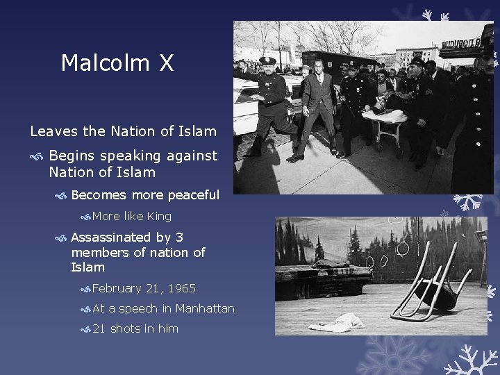 Malcolm X Leaves the Nation of Islam Begins speaking against Nation of Islam Becomes