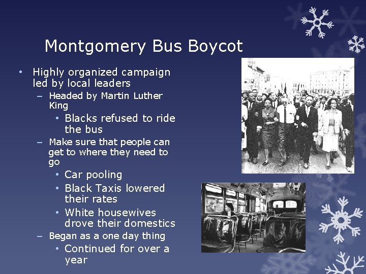 Montgomery Bus Boycot • Highly organized campaign led by local leaders – Headed by