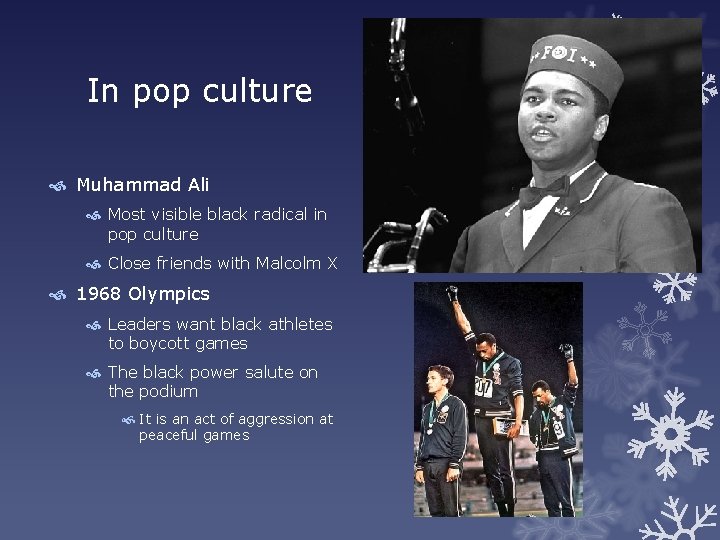 In pop culture Muhammad Ali Most visible black radical in pop culture Close friends
