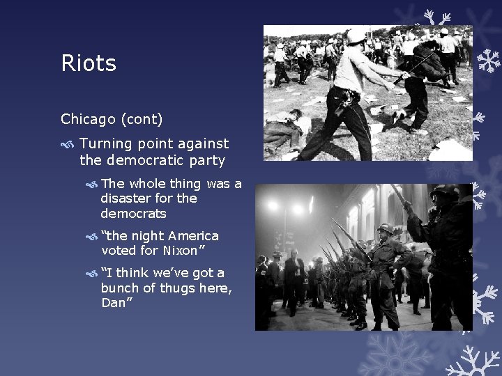 Riots Chicago (cont) Turning point against the democratic party The whole thing was a