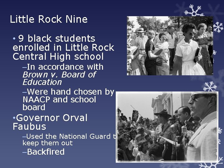 Little Rock Nine • 9 black students enrolled in Little Rock Central High school