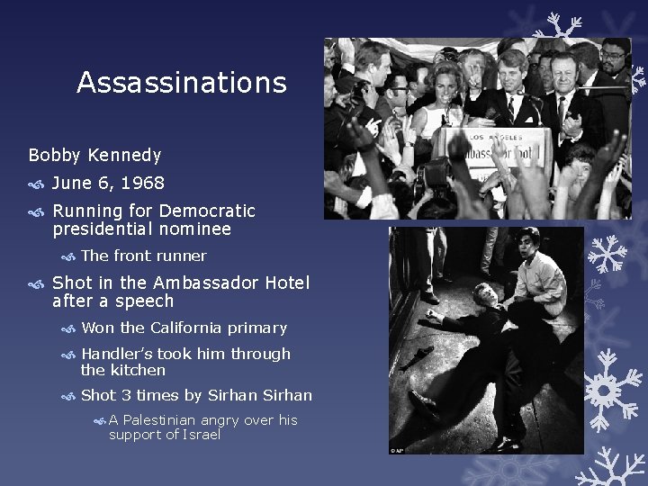 Assassinations Bobby Kennedy June 6, 1968 Running for Democratic presidential nominee The front runner