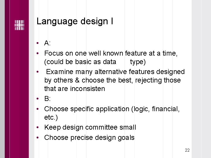 Language design I • A: • Focus on one well known feature at a