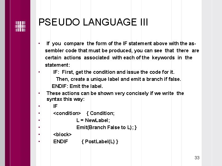 PSEUDO LANGUAGE III • • • If you compare the form of the IF