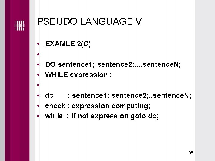 PSEUDO LANGUAGE V • • EXAMLE 2(C) DO sentence 1; sentence 2; . .