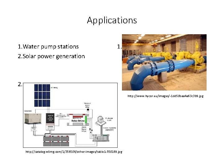 Applications 1. Water pump stations 2. Solar power generation 1. 2. http: //www. hycor.