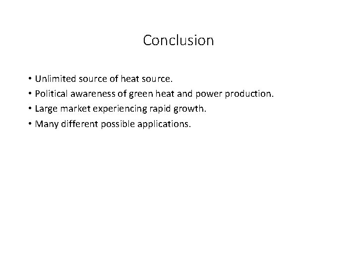 Conclusion • Unlimited source of heat source. • Political awareness of green heat and