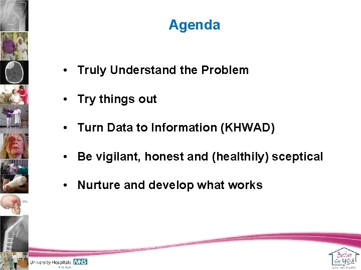 Agenda • Truly Understand the Problem • Try things out • Turn Data to