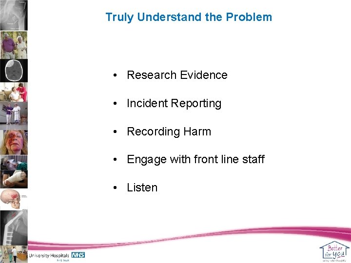 Truly Understand the Problem • Research Evidence • Incident Reporting • Recording Harm •