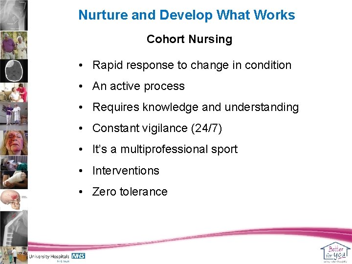 Nurture and Develop What Works Cohort Nursing • Rapid response to change in condition