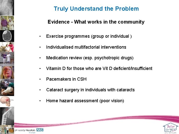 Truly Understand the Problem Evidence - What works in the community • Exercise programmes