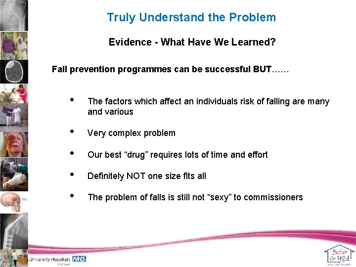 Truly Understand the Problem Evidence - What Have We Learned? Fall prevention programmes can