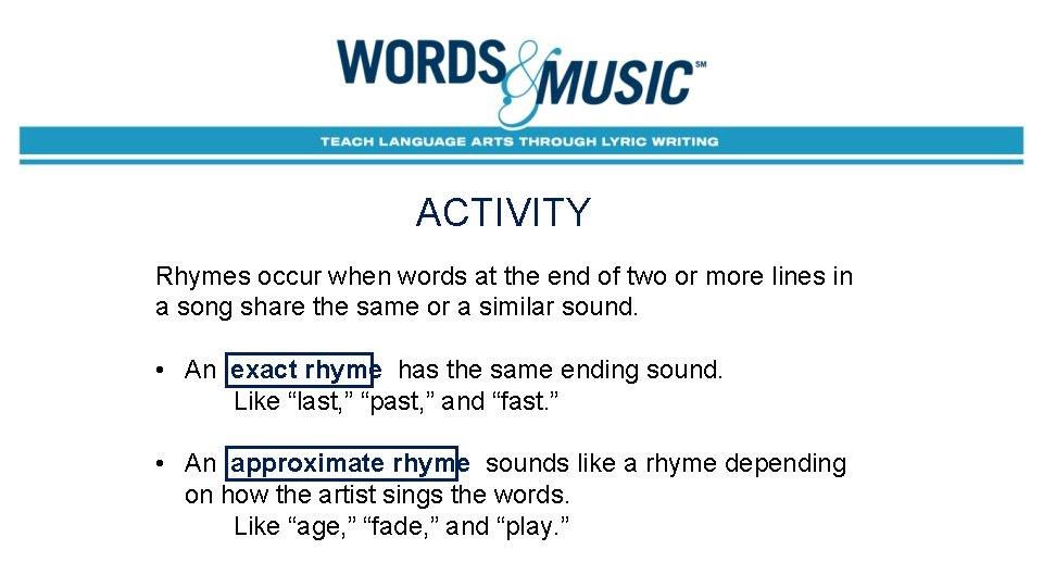 ACTIVITY Rhymes occur when words at the end of two or more lines in