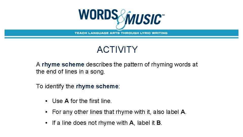 ACTIVITY A rhyme scheme describes the pattern of rhyming words at the end of