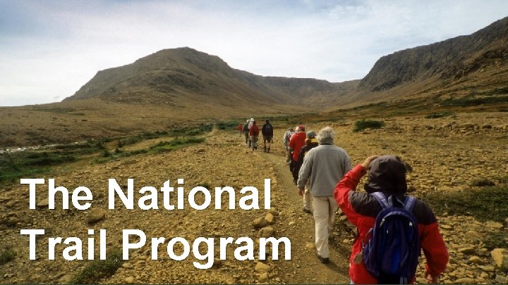 The National Trail Program The National Trail Program